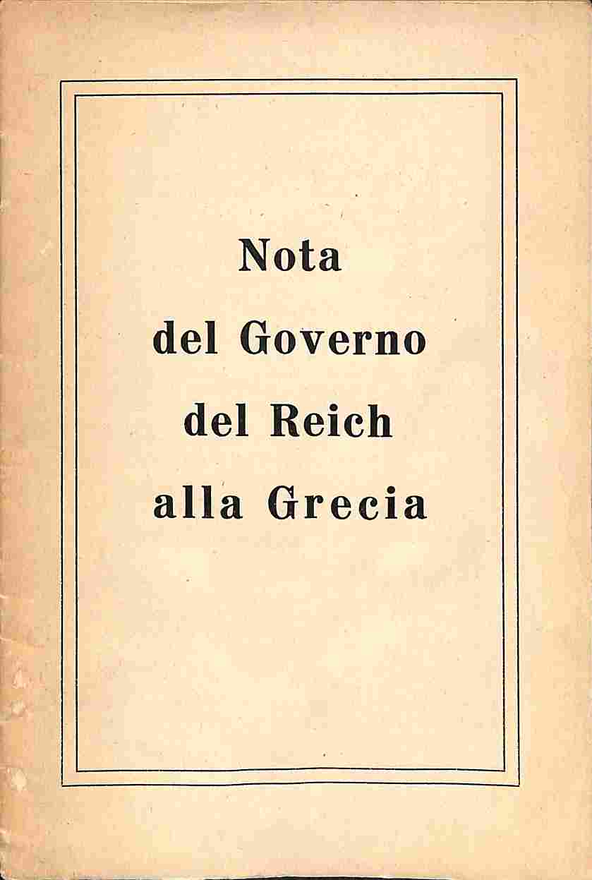 Nota del Governo del Reich alla Grecia. Memoramdum alla Nota al Governo Greco
